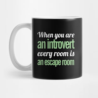 When You Are An Introvert Every Room Is An Escape Room Mug